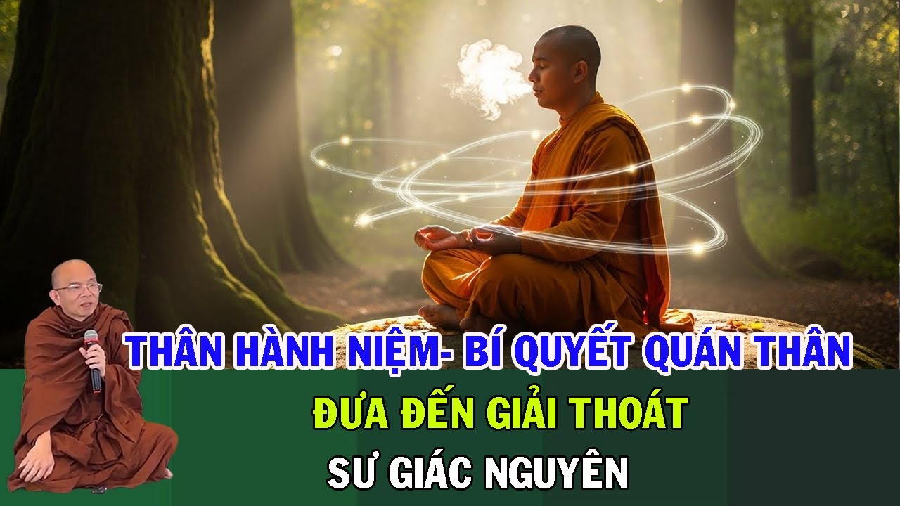 Thân Hành Niệm – Bí Quyết Quán Thân Đưa Đến Giải Thoát | Sư Giác Nguyên | Sư Toại Khanh