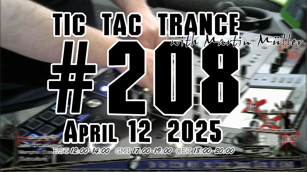 Tic Tac Trance #208 with Martin Mueller (April 12 2025)