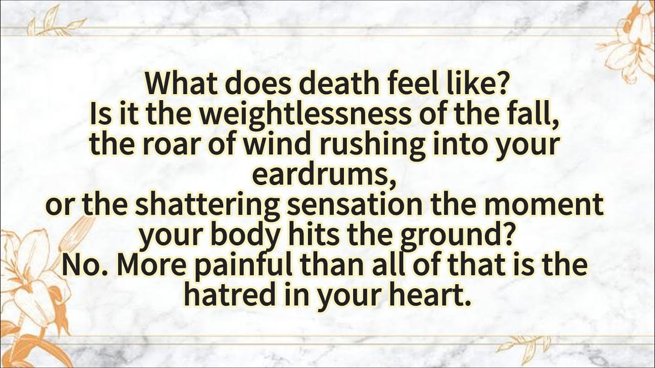 What does death feel like?Is it the weightlessness of the fall,