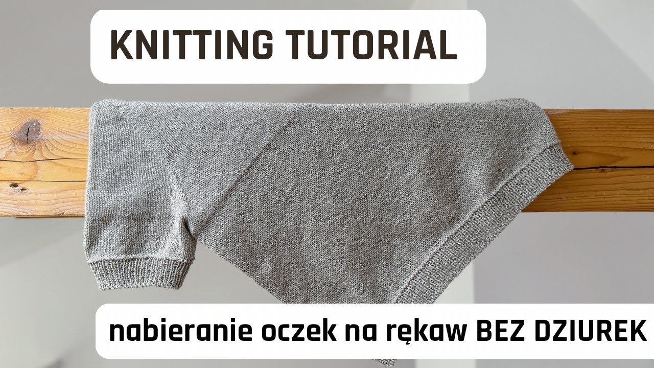 JAK JA TO ROBIĘ - nabieram oczka pod pachą na rękaw bez żadnych dziurek