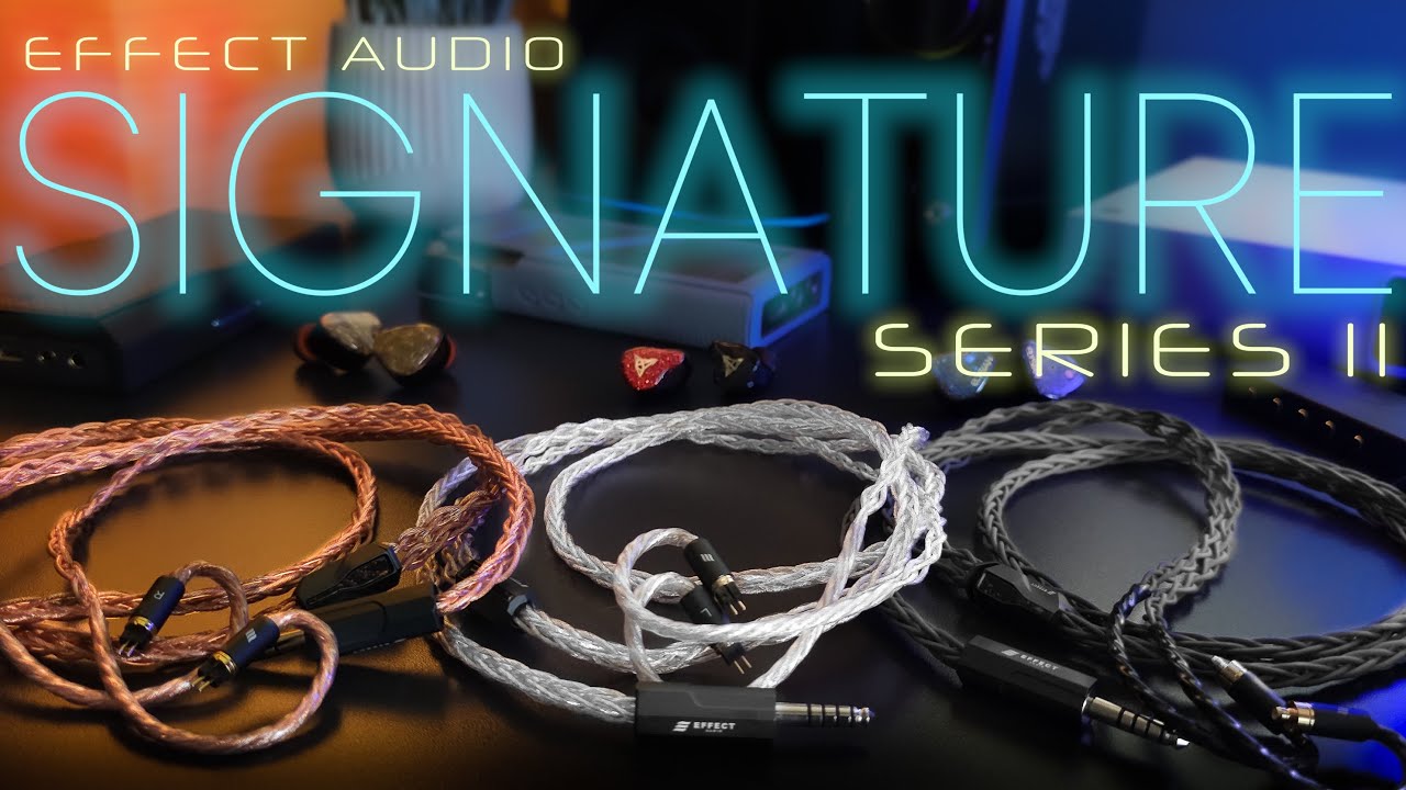 STILL the only cables you'll ever need. Effect Audio Signature Series II