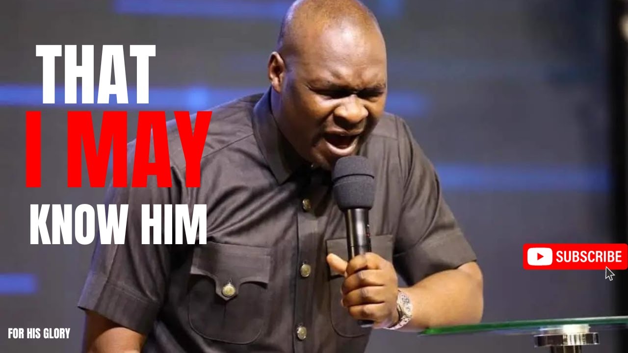 THAT I MAY KNOW HIM [TO HIS GLORY] APOSTLE JOSHUA. SELMAN