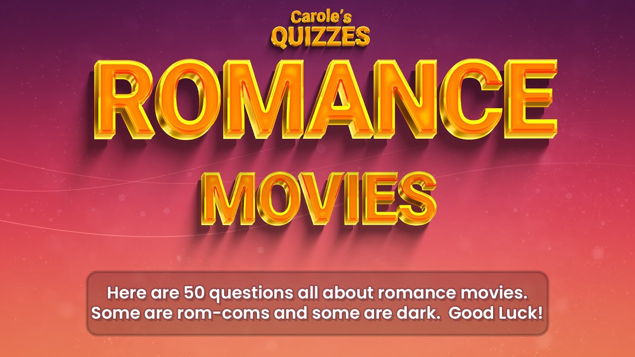 Ultimate Romance Movies Quiz : Guess All 50 Films from the Clues!