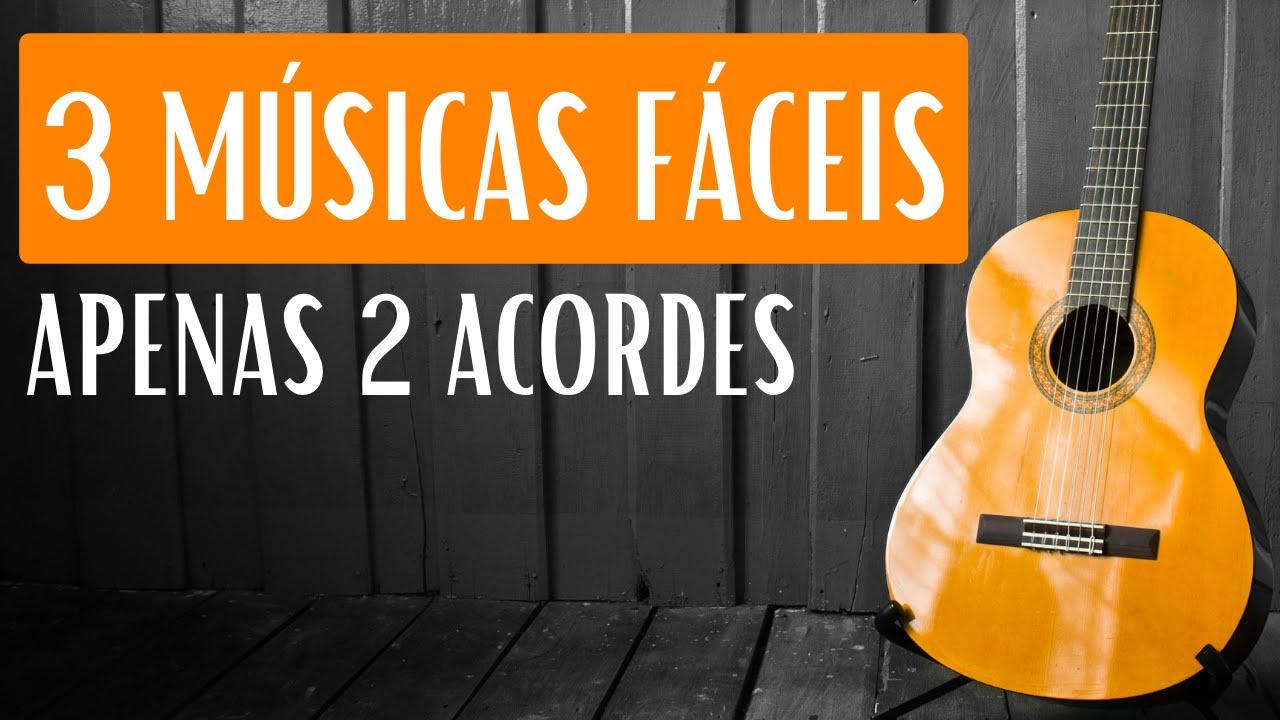 3 músicas fáceis de tocar no violão com APENAS 2 ACORDES SIMPLES | aula de violão para iniciantes