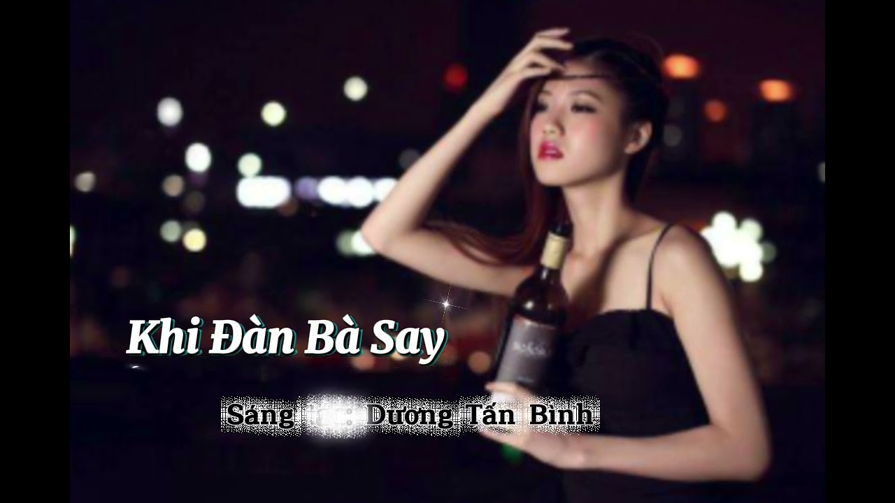 KHI ĐÀN BÀ SAY (Cover) | sáng tác: Dương Tấn Bình 