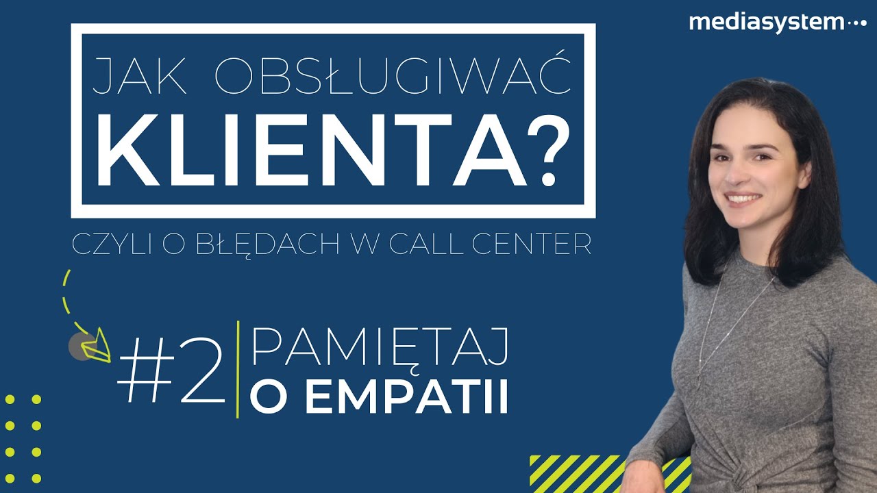 Jak obsługiwać Klienta w Call Center? #2  - Pamiętaj o empatii