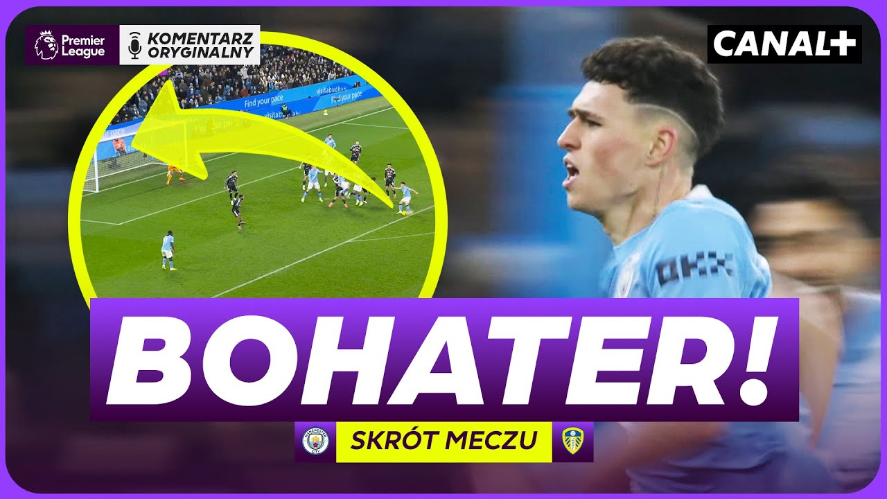FODEN RATUJE THE CITIZENS! KLUCZOWA AKCJA W DOLICZONYM CZASIE! MAN CITY - LEEDS, SKR&Oacute;T MECZU