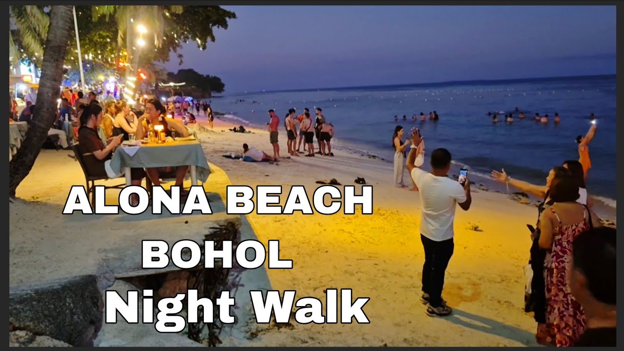 ALONA BEACH VIBES AT NIGHT , PANGLAO BOHOL