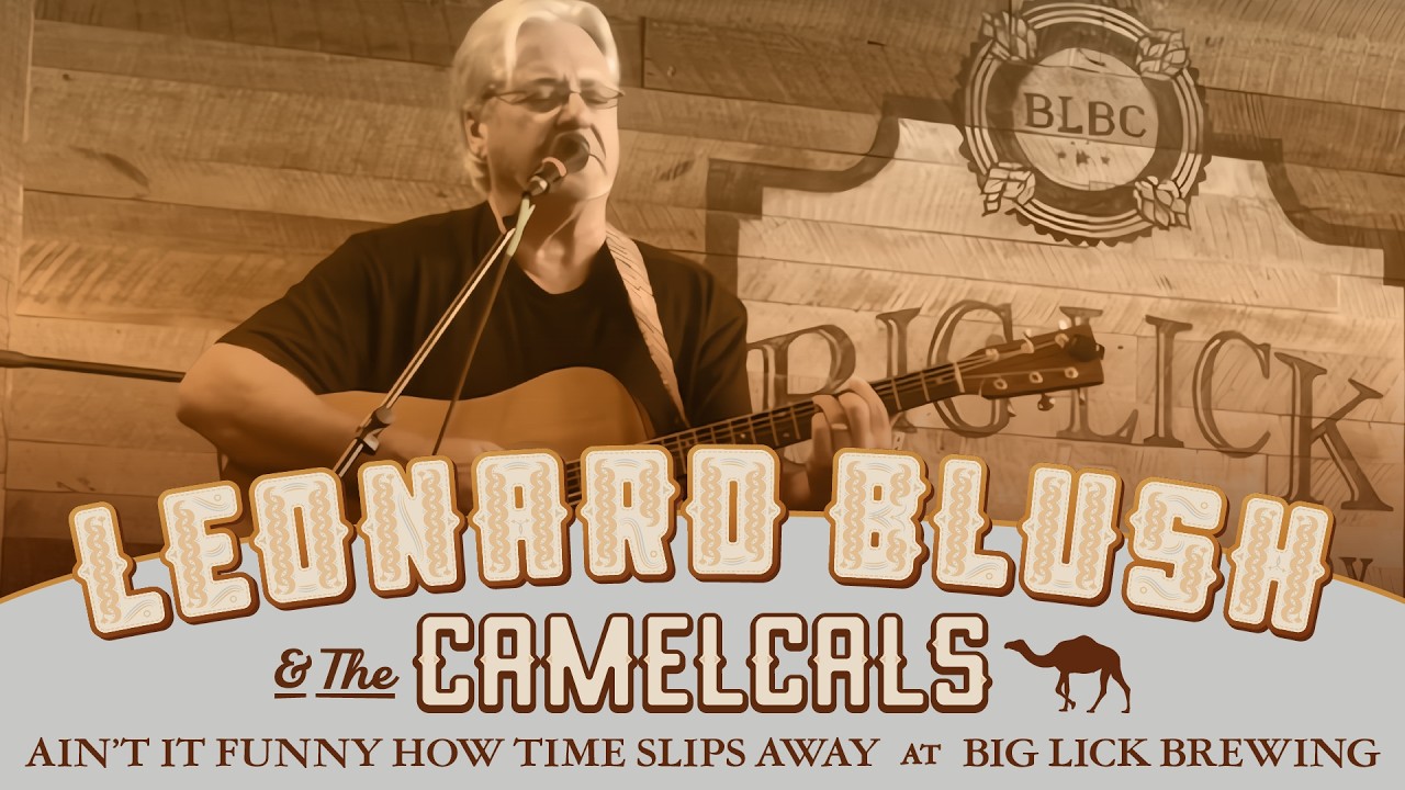 Leonard Blush & the Camelcals - Ain’t It Funny How Time Slips Away - Big Lick Brewing Company