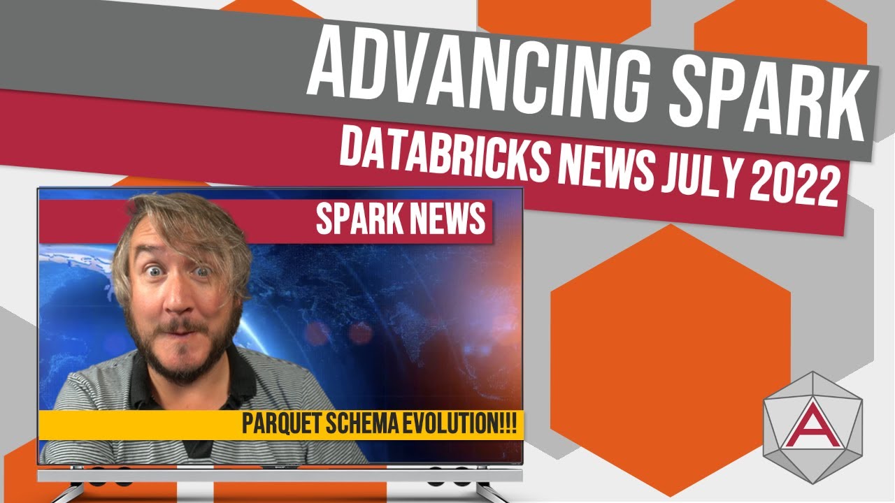 Advancing Spark - Azure Databricks News July 2022