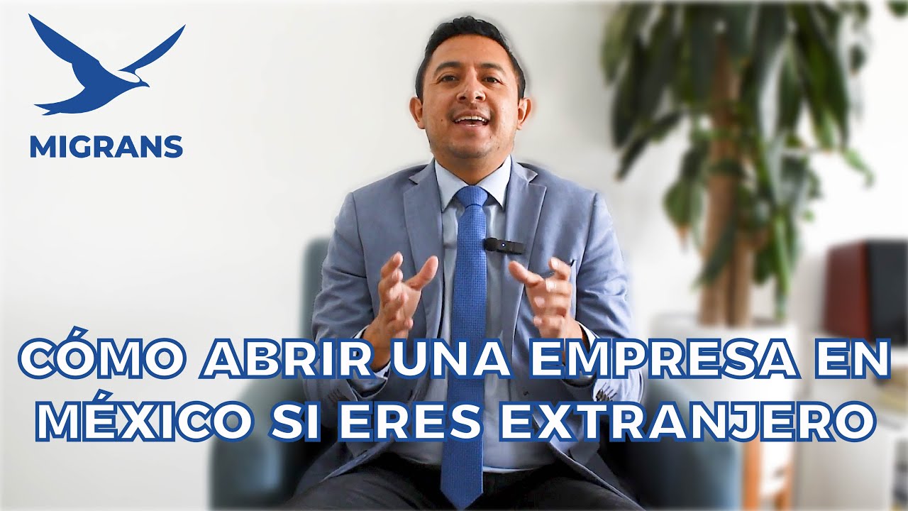 Cómo ABRIR una EMPRESA en México siendo extranjero 💼 - Requisitos 2025