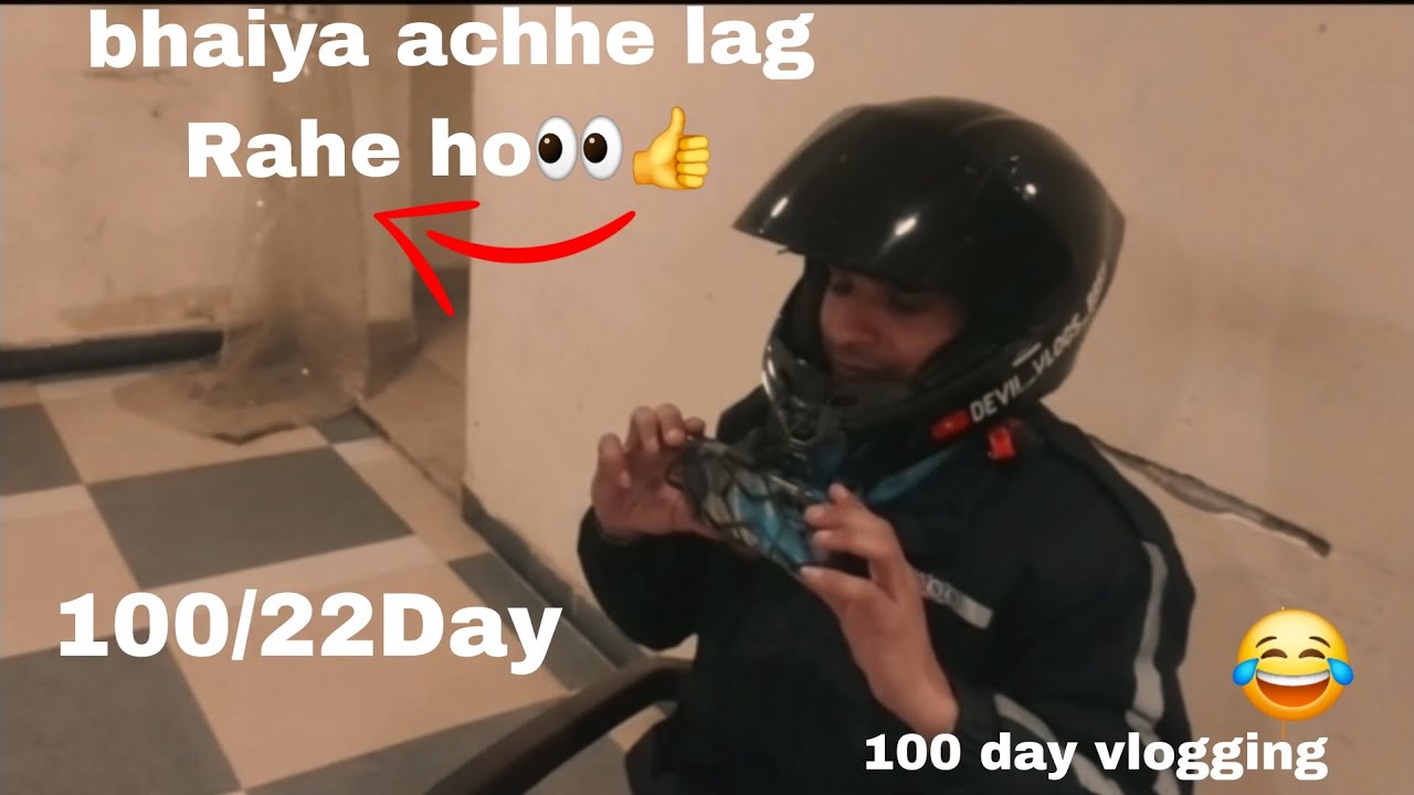100/22Day  vlogging bhai achhe lag Rahe ho 