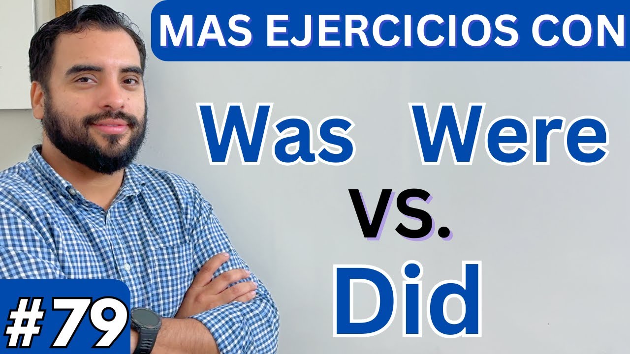 WAS WERE y DID - EJERCICIOS PRACTICOS - PASADO SIMPLE EN INGLES
