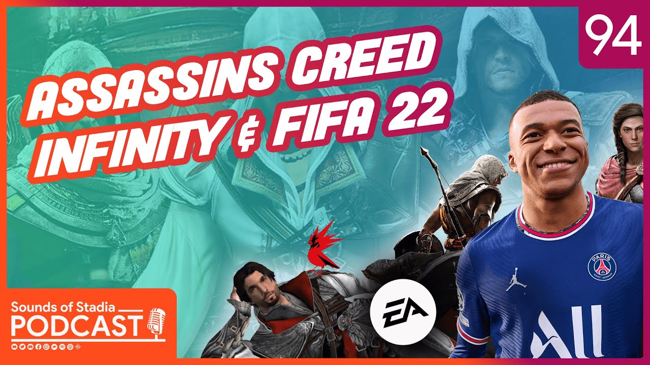 Assassin's Creed Infinity & FIFA22 - Sounds of Stadia Podcast #94