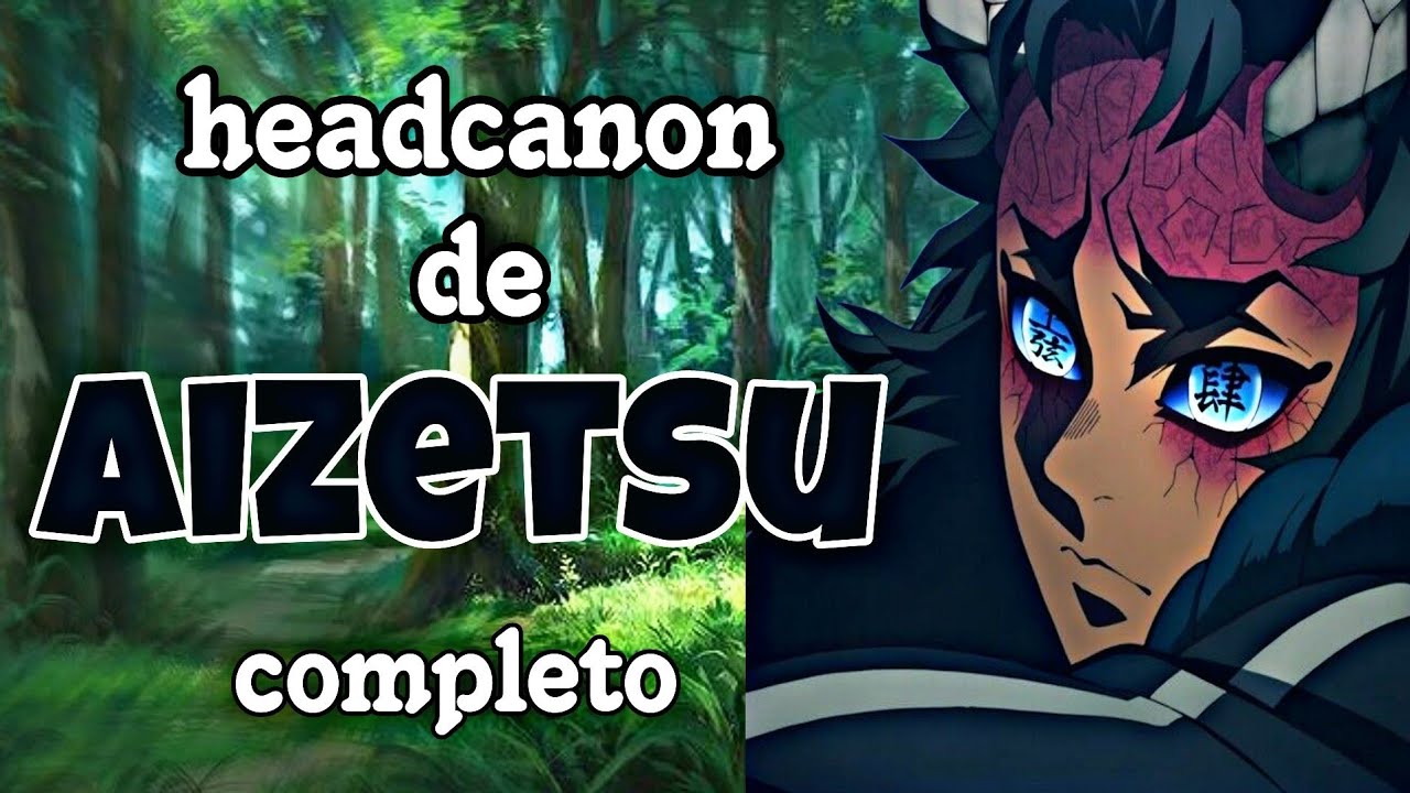Aizetsu||Roleyplay completo||Hanabi.kuzo 🌻