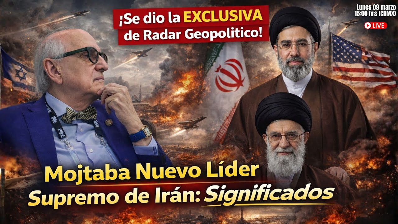 ¡Se dio la EXCLUSIVA de Radar Geopolítico! Mojtaba Nuevo Líder Supremo:Significados| Alfredo Jalife