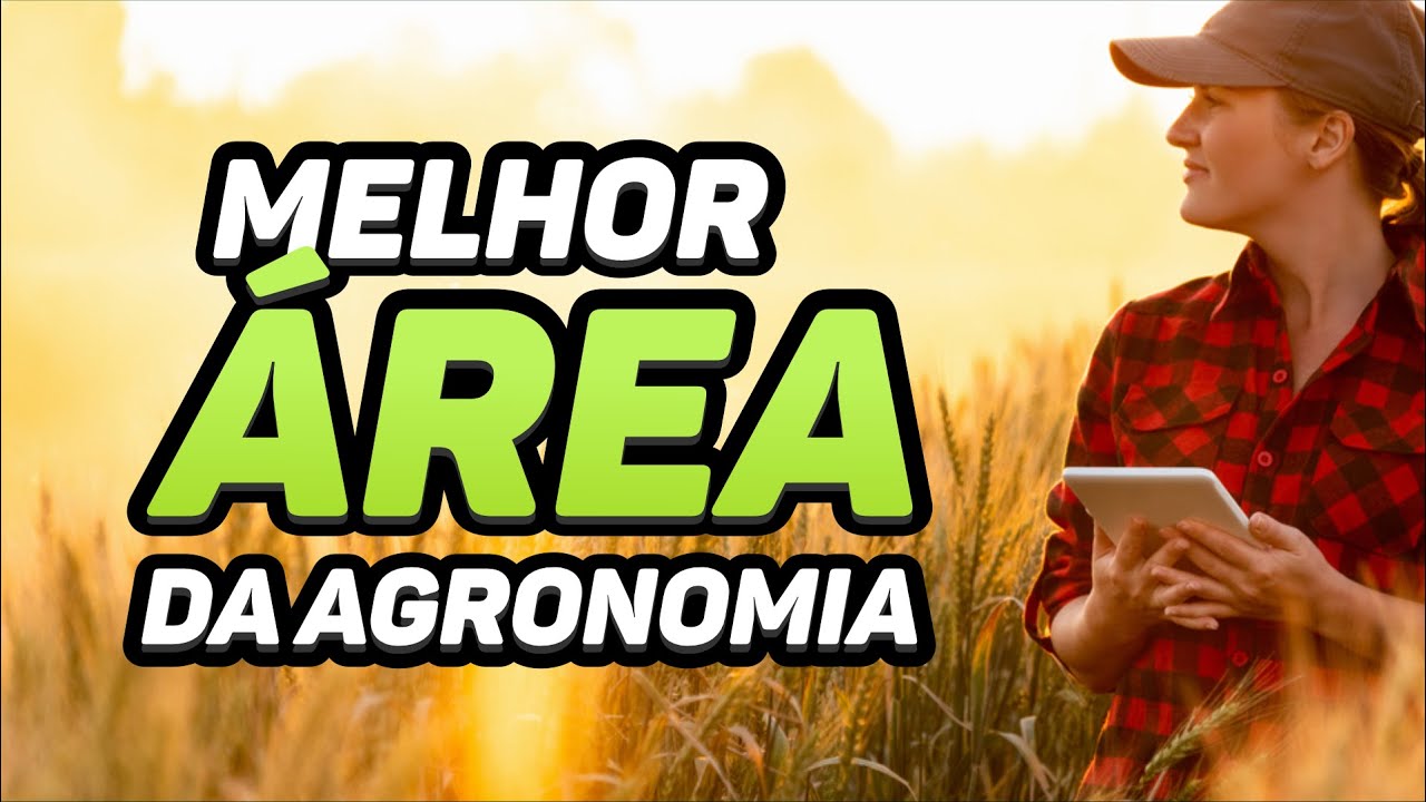 A MELHOR ÁREA dentro da AGRONOMIA