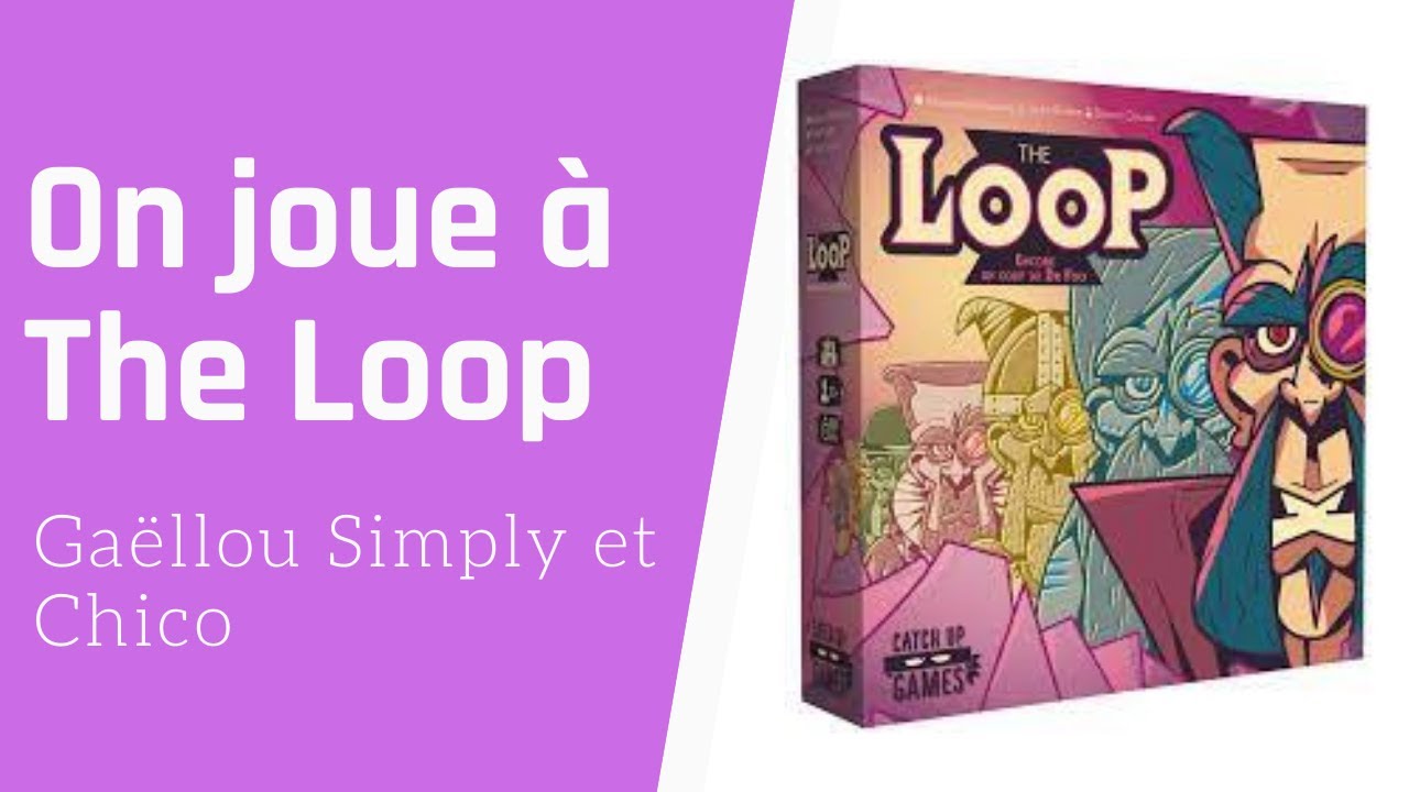{ ON JOUE A THE LOOP }