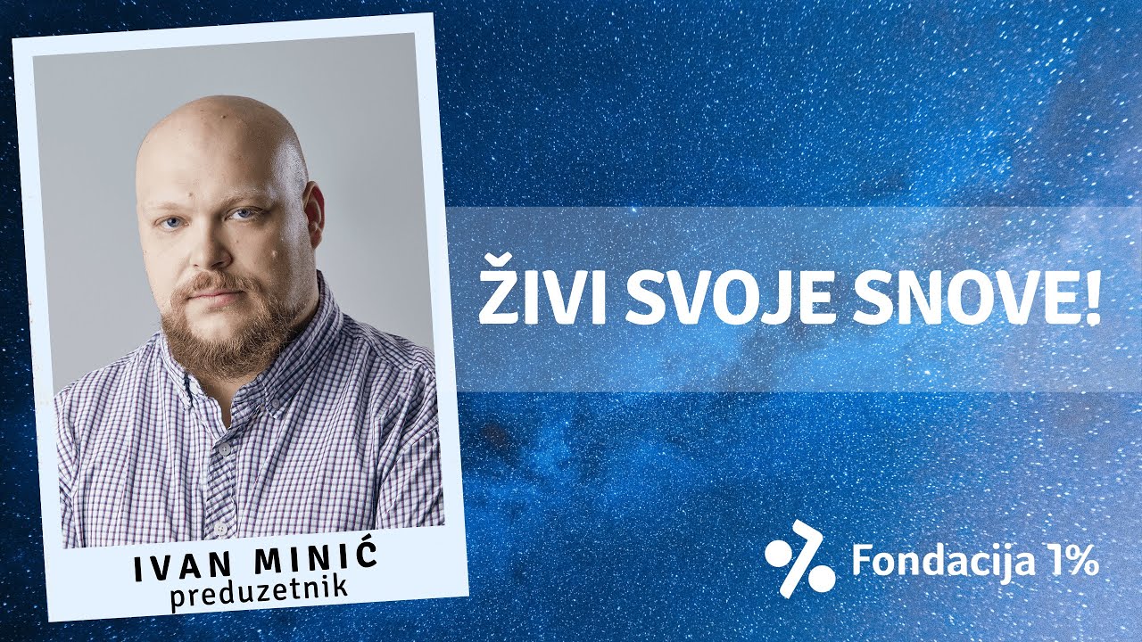 Živi svoje snove #8 - Ivan Minić
