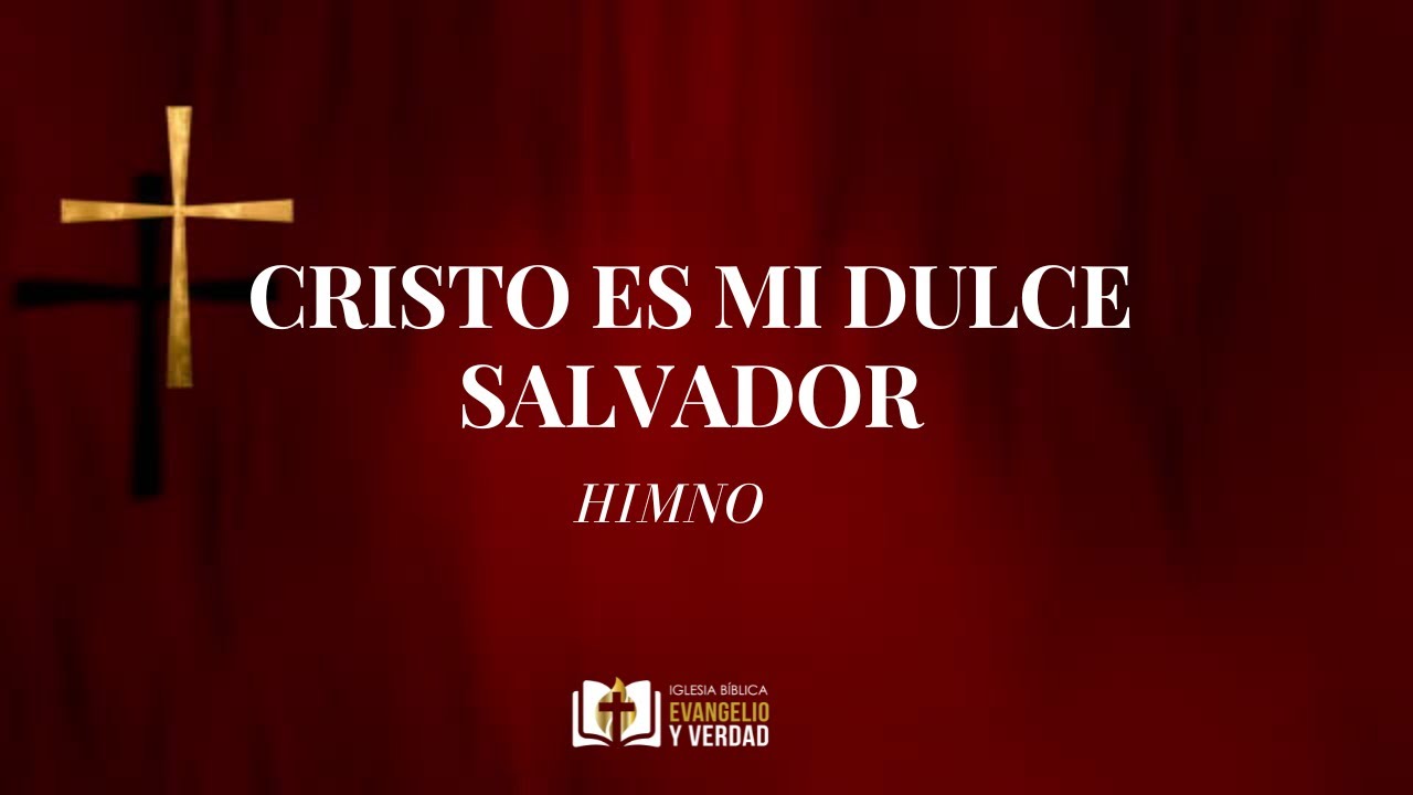 Cristo es mi dulce Salvador - Himno