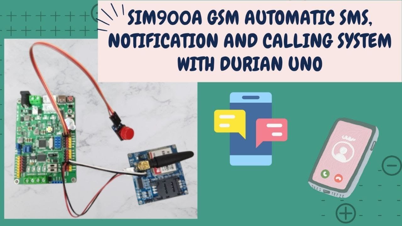 ARDUINO STEM RBT PROJECT: SIM900A GSM AUTOMATIC SMS, NOTIFICATION AND CALLING SYSTEM WITH DURIAN UNO
