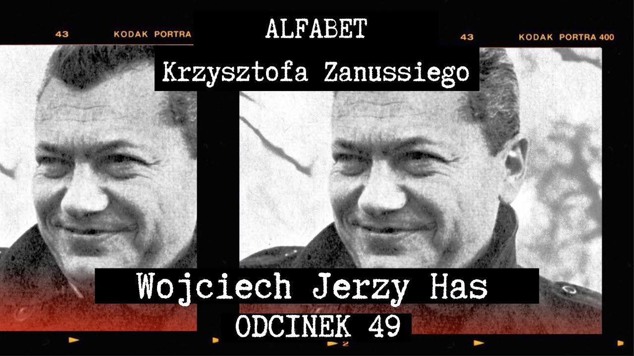 ALFABET KRZYSZTOFA ZANUSSIEGO | WOJCIECH JERZY HAS | ODC. 49