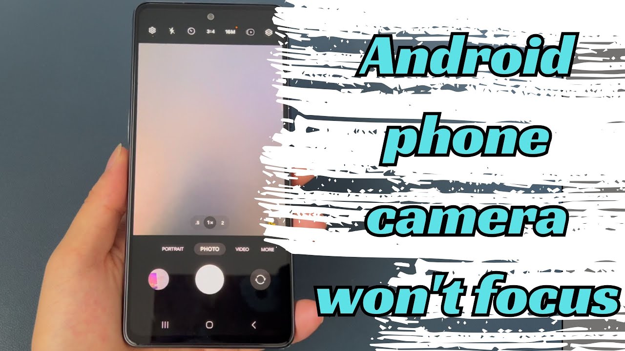 How To Fix Android Phone Camera Not Focusing On Subject | Blurry & Won&rsquo;t Auto Focus