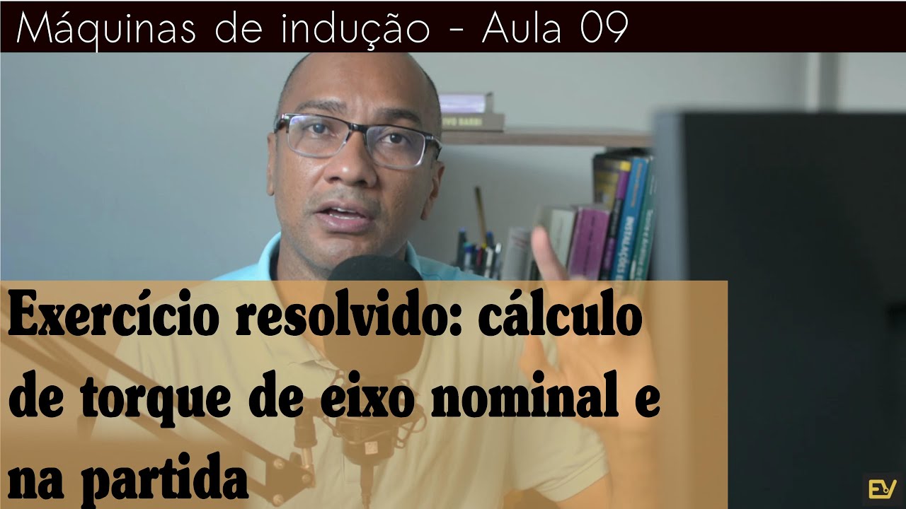 Máq. de Indução A09 - Exercício resolvido - cálculo de torque de eixo nominal e na partida