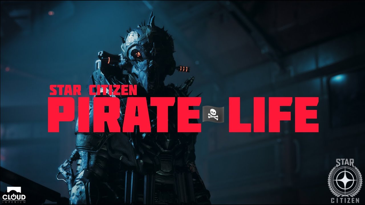 Star Citizen - Pirate Life