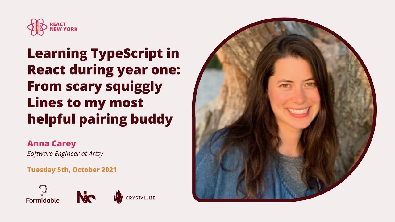 Learning TypeScript in React during year one - Anna Carey | React Day New York 2021