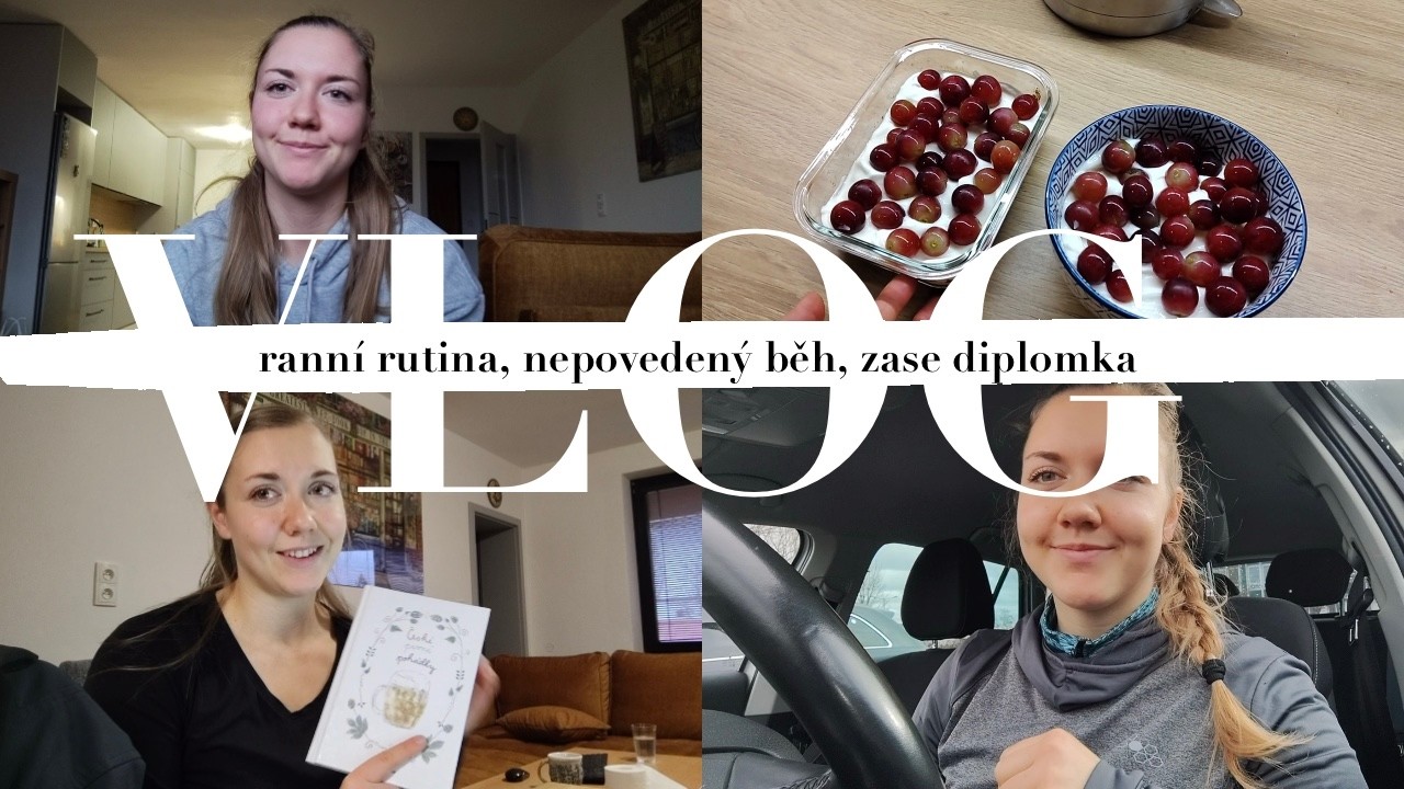 VLOG: ranní rutina, nepovedený běh, zase diplomka