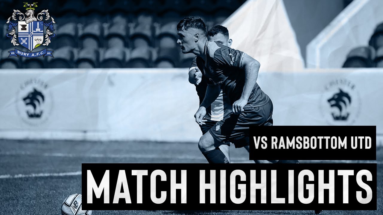 VS RAMSBOTTOM UTD (A) 24 July 2021 | Match Highlights | Bury AFC