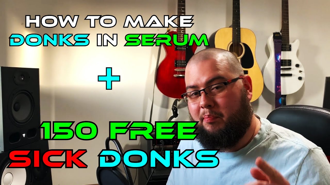 How to make a donk in Serum & FREE DONK SAMPLE PACK