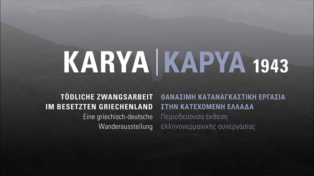 »KARYA 1943 – TÖDLICHE ZWANGSARBEIT IM BESETZTEN GRIECHENLAND«