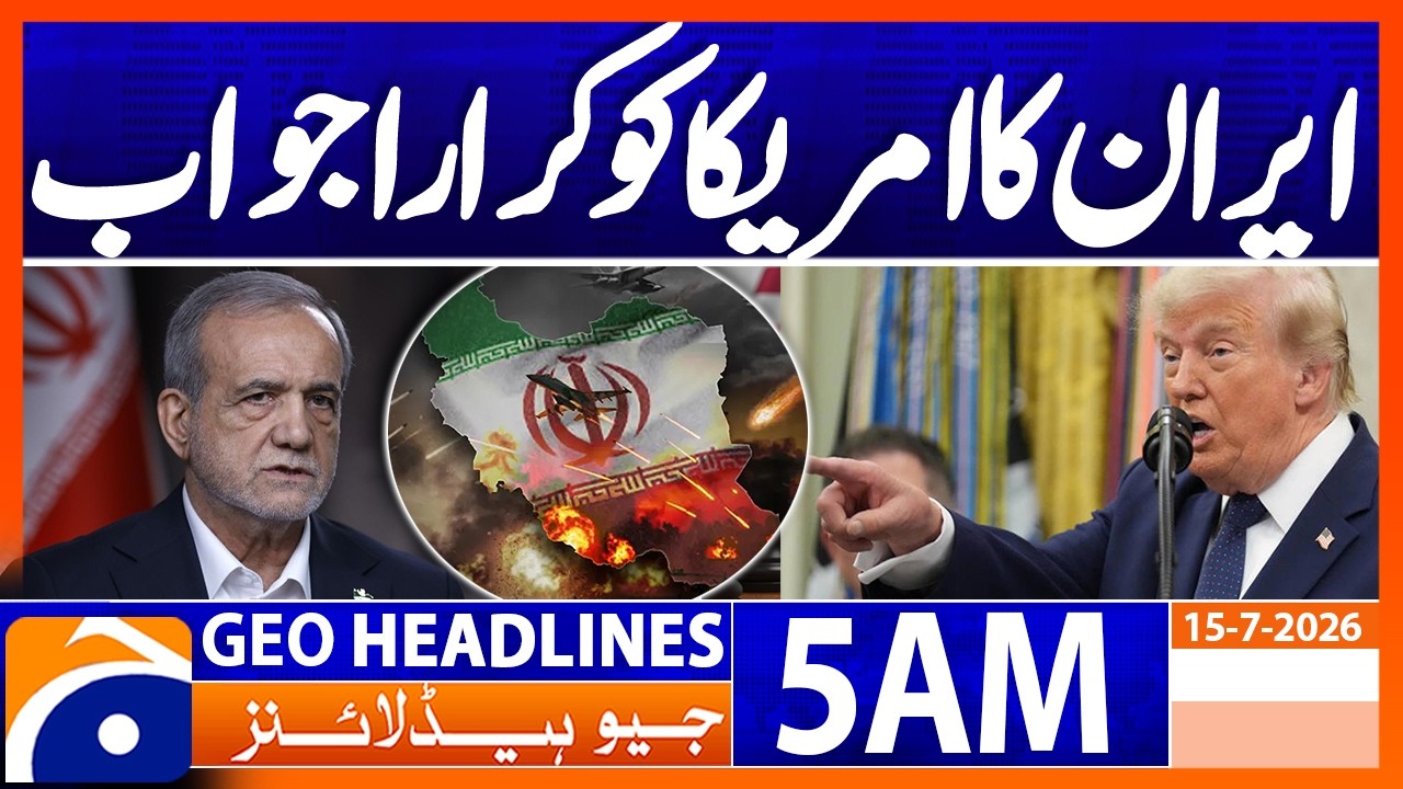 Iranian President's response to US President's threats | 5 AM Headlines Geo News (15 July 2026)