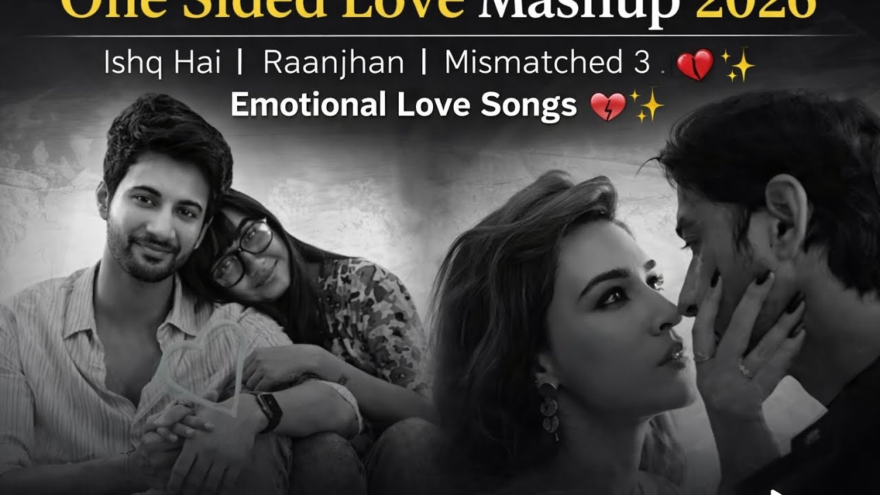 One Sided Love Mashup 2026 | Amit Vedwal|Ishq Hai | Raanjhan | Mismatched 3 | EmotionalLove Songs 💔✨