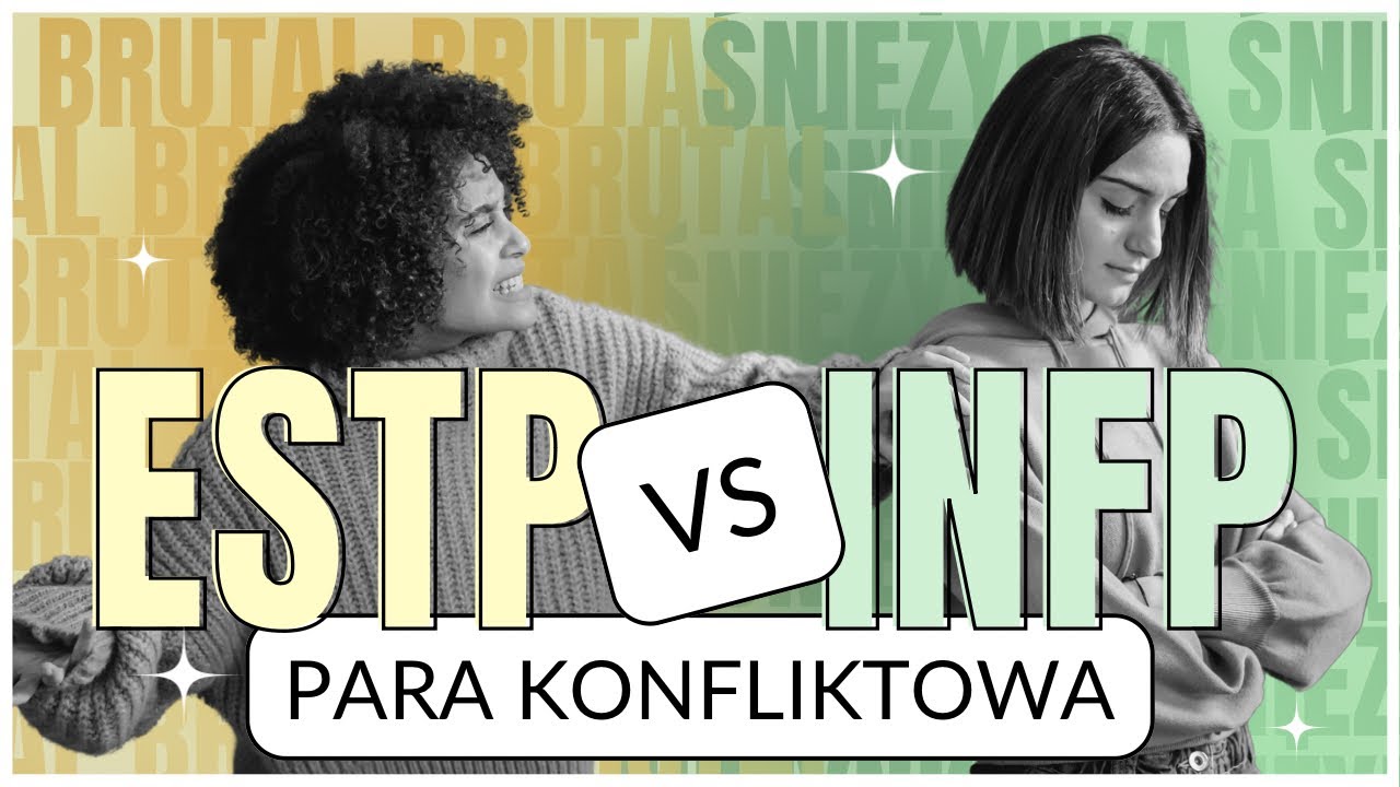 INFP vs ESTP czyli śnieżynka vs brutal - para konfliktowa