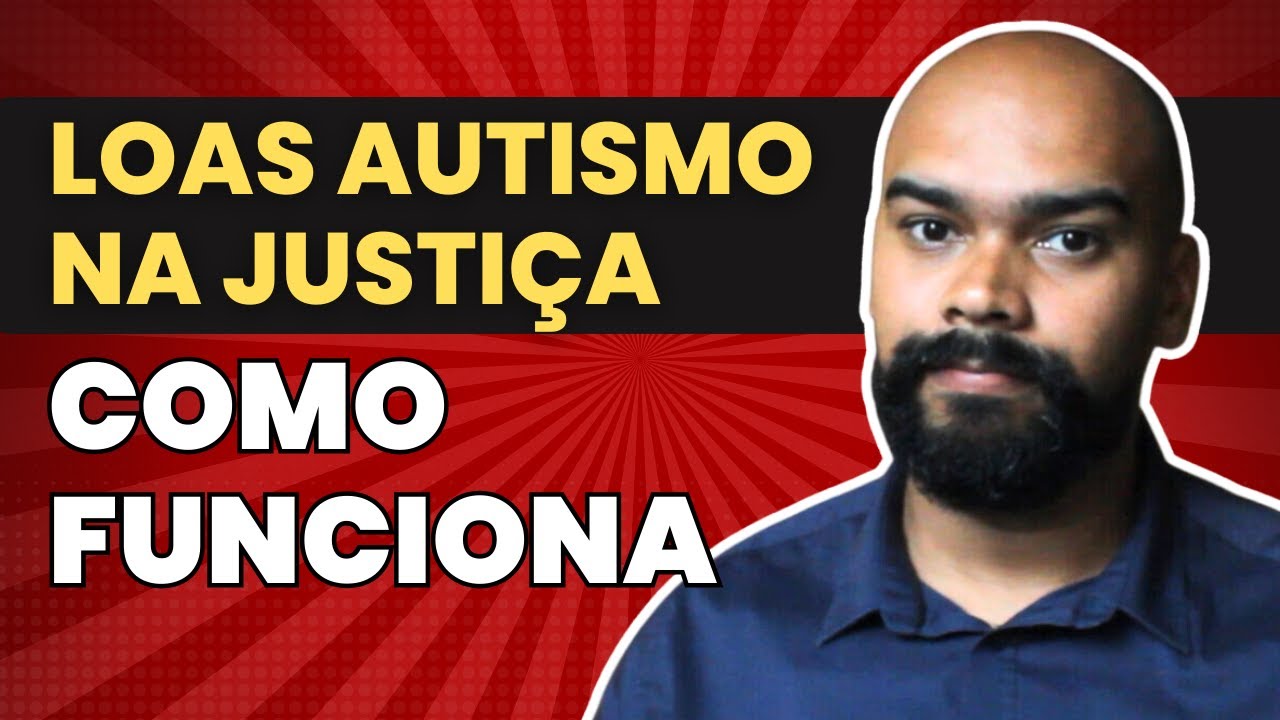 Loas Autismo - Como funciona o processo na justiça