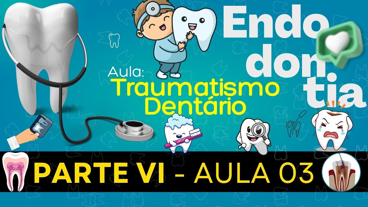 Endodontia VI /// AULA 03 - Traumatismo Dentário