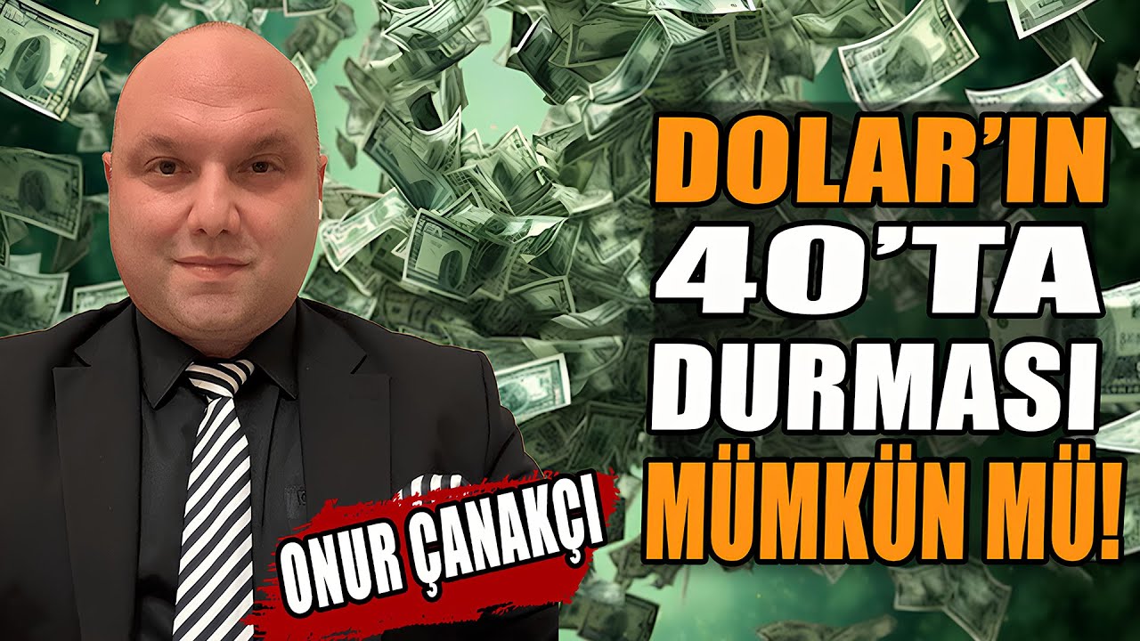 Dolar'ın 40'ta Durması Mümkün mü | Onur Çanakçı Anlattı