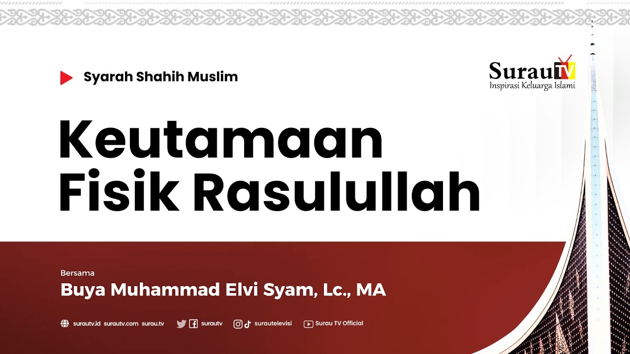 Syarah Shahih Muslim | Keutamaan Fisik Rasulullah - Buya Muhammad Elvi Syam, Lc., MA