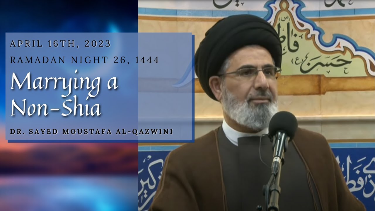 Marrying a Non-Shia | Night 26 Ramadan 1444 | Dr. Sayed Moustafa Al-Qazwini