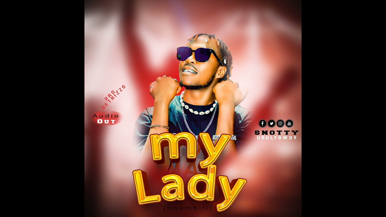 My lady_Snotty Unrulybwoy ( Official music Audio)