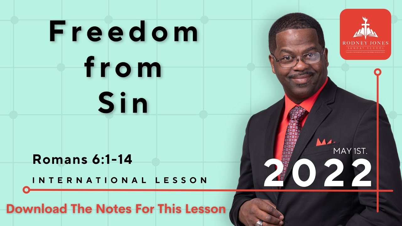 Freedom From Sin, Romans 6:1-14, May 1, 2022, Sunday school lesson