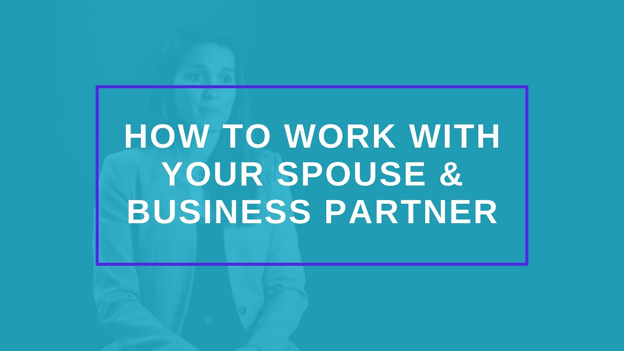 How To Work With Your Spouse & Business Partner