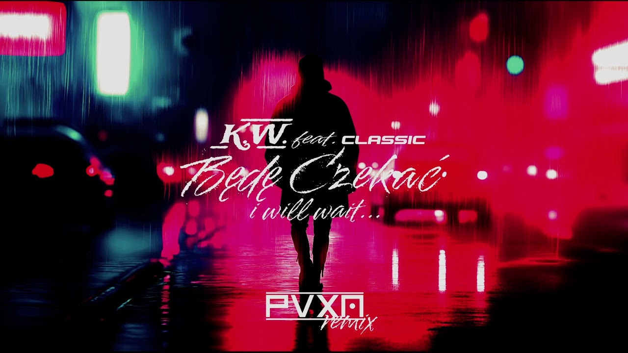 K.W. feat. Classic - Będę Czekać (I Will Wait) (PVXN Remix)