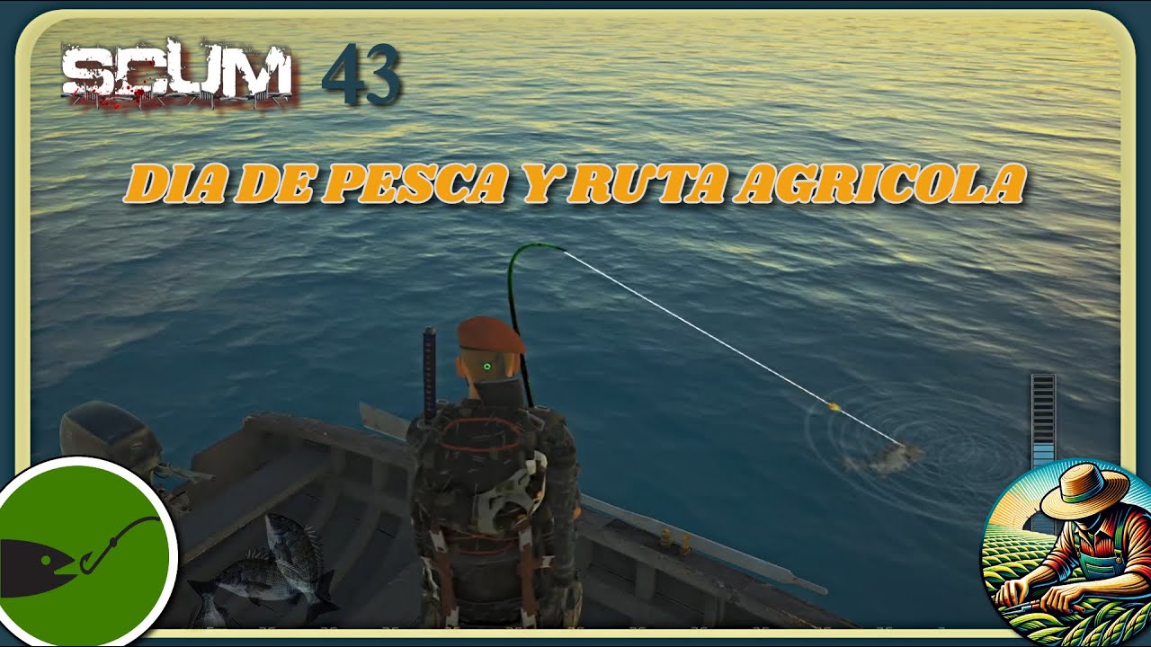 SCUM #43 DIA DE PESCA Y RUTA AGRICOLA 🐟🌱