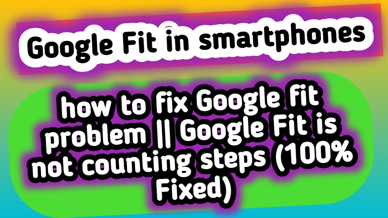 how to fix Google fit problem || Google Fit is not counting steps (100% Fixed)