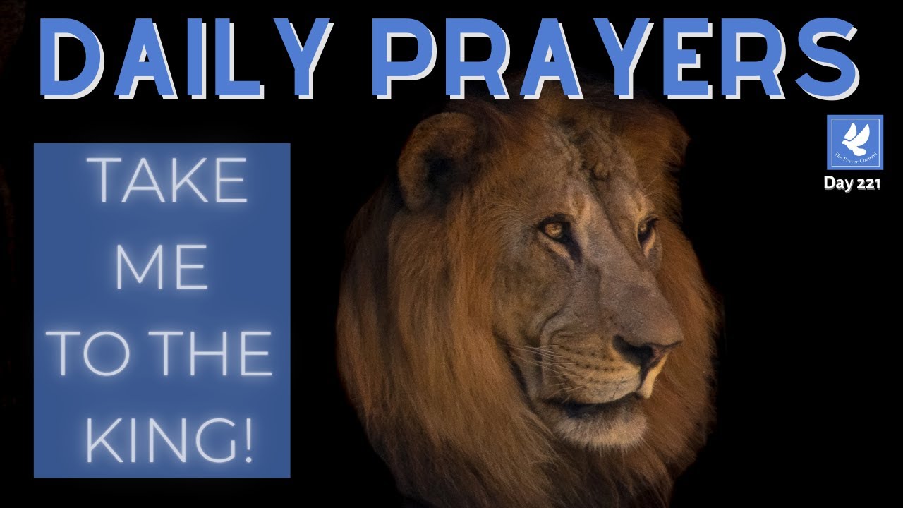 Take Me To The King Week | Jesus Prayer | Daily Prayers| The Prayer Channel (Day 221)
