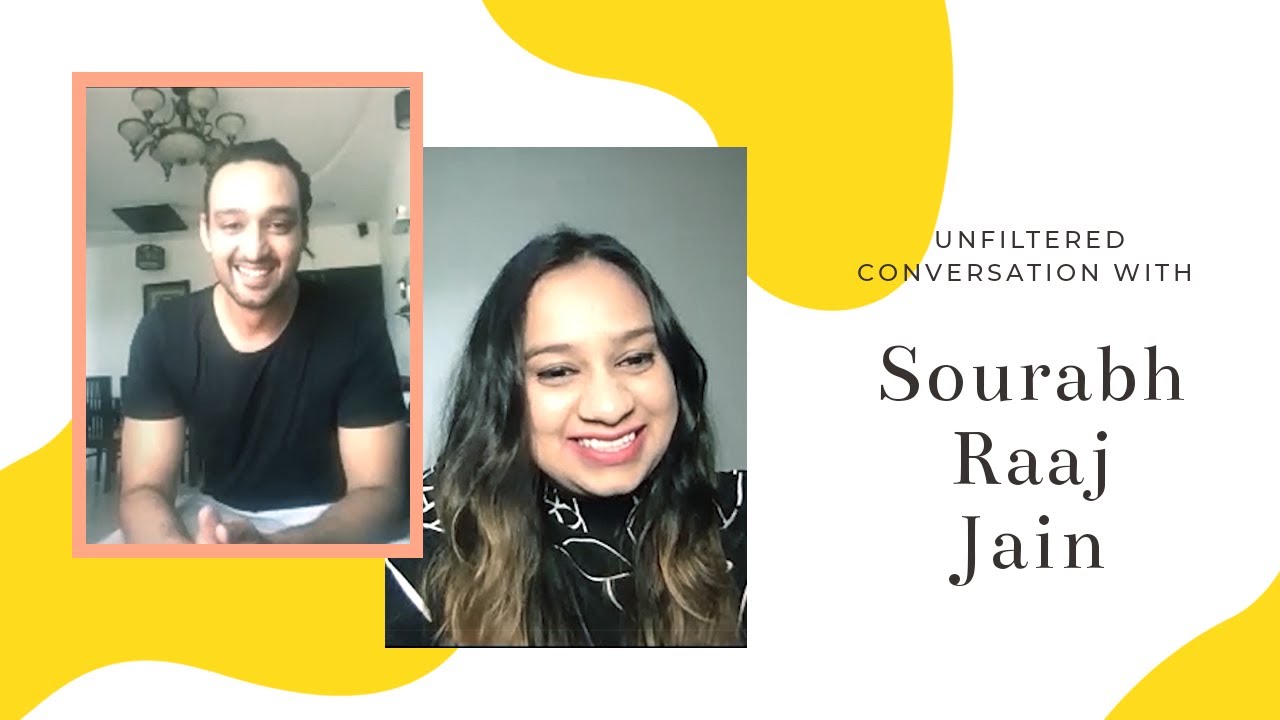 Unfiltered conversation with Sourabh Raaj Jain